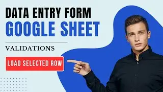 Data Entry Form on Google Sheet with Validations | Automatically loads selected row