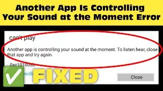 Fix Cant Play - Another App Is Controlling Your Sound At The Moment Error In Windows 11/10/8/7