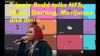 Trippie Redd talks NFTs, Music, Gaming, Marijuana and more / Trippie Redd QNA