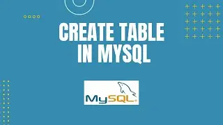 How to Create Table in MySQL