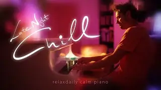 Late Night Chill (calm piano music) study focus chill relaxing sleep music