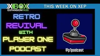 Xbox Expansion Pass 96: Retro Revival with Player One Podcast | Halo Infinite Co-Op Delay