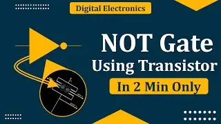 NOT gate explained | Understanding NOT gate | NOT gate using transistor