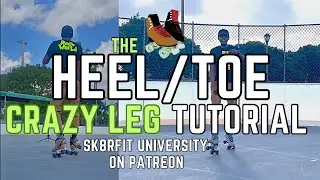 The Complete Heel/Toe Crazy Leg Variation | SK8rFIT U