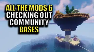 Checking out Server Bases. All The Mods 6 Community Server