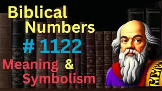 Biblical Number #1122 in the Bible – Meaning and Symbolism