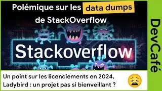 StackOverflow fait polémique avec les data dumps 😵 Ladybird : déjà des casseroles ? 🍳 DevCafé 15/07