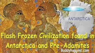 Flash Frozen Civilization found in Antarctica and Pre-Adamites