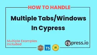 How To Handle Multiple Tabs And Windows In Cypress | Cypress Tutorial