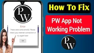 Fix- PW App Some Error Occurred || Why PW App Not Working Tody || PW App Not installing (Solve)