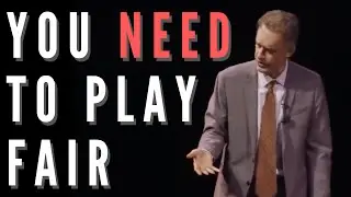 Jordan Peterson - Why You Need To Play Fair