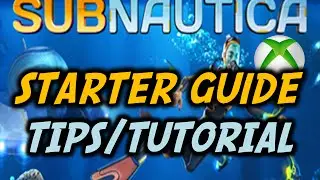 Subnautica Starter Guide (Xbox One) Tips/Tutorial/Walkthrough