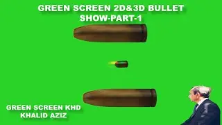 GREEN SCREEN 2D AND 3D BULLET SHOW PART 1//GREEN SCREEN KHD