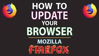 How To Check For Updates On The Mozilla Firefox Web Browser | PC |