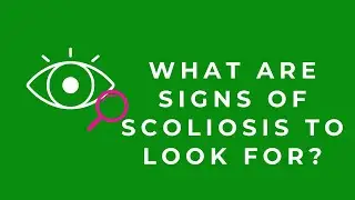 Learning Curves:  What Are the Some of the Signs of Scoliosis to Look For?