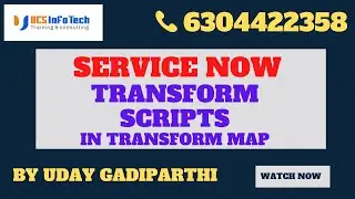 Transform Scripts in Transform Maps in ServiceNow explained in detail by Uday Gadiparthi