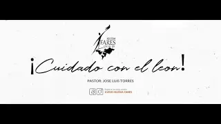 Predica Pastor Jose Luis Torres Franco - Cuidado con el leon