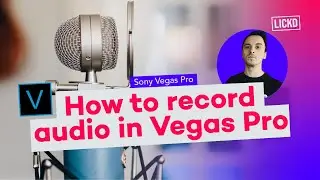 How to record audio in Vegas Pro | Lickd Tutorials