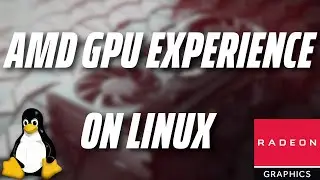 AMD Radeon + Linux: The Good, the Bad, and the Open Source