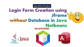 (Java Netbeans) Simple Login Form Creation without Database Connection | Reset Button | RK Keynotes