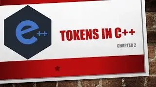 Tokens, Identifiers, Keywords | Chapter 2 : Basics of C++