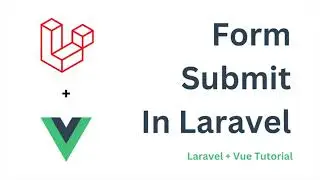 Form Submit In Laravel | Laravel + Vue Tutorial @knowledgethrusters