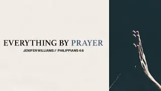 Everything by Prayer | Jenifer Williams