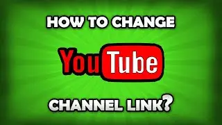 How To Change YouTube Channel Link / URL ?