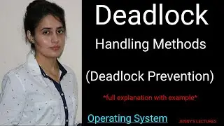 Lec21 Deadlock handling  methods | Deadlock Prevention | Operating System