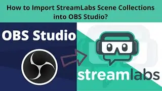 How to Import OBS Studio Scene Collections & Sources to Streamlabs?