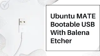 Create a Ubuntu MATE Bootable USB Drive on Windows! (2023 Edition).