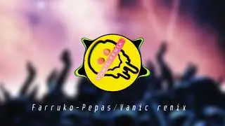 Farruko - Pepas (VAMIC REMIX)