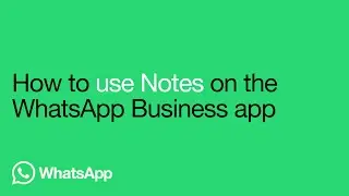 How to use Notes on the WhatsApp Business App | WhatsApp