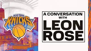 Knicks President, Leon Rose, talks offseason moves, current roster, and expectations for this season