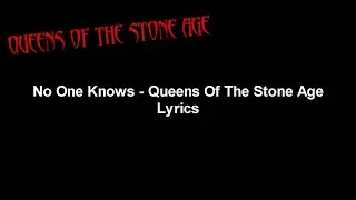 No One Knows - Queens Of The Stone Age Lyrics Video (HD)