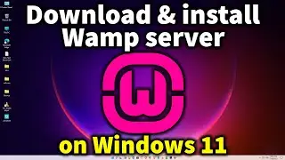 How to Download  and install Wamp  server on  Windows 11