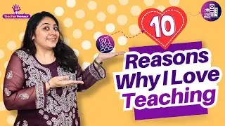 10 Reasons Why I Love Teaching | Why Being a Teacher is Fulfilling 👩‍🏫 | TeacherPreneur