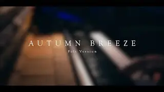 Autumn Breeze (Felt Version) \\ Original by Jacob's Piano