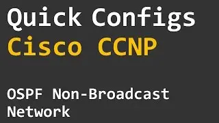 Quick Configs Cisco CCNP - OSPF Non-Broadcast Network Type (Part 1)