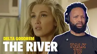 FIRST TIME LISTENING TO | Delta Goodrem - The River | REACTION