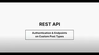 Using REST API- Authentication & Endpoints on Custom Post Types