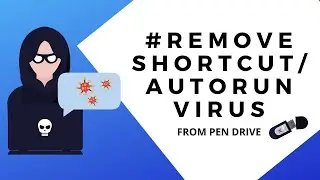 How to Remove Shortcut/Autorun Virus from Pen Drive