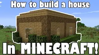 How to build a house in Minecraft!