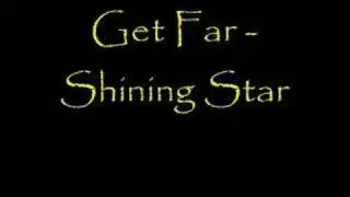 Get far - Shinig Star