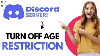 How to Turn Off Age Restriction on Discord Server (Easy Tutorials)