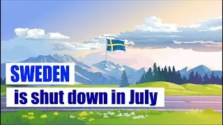 Sweden is shut down in July !