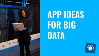 App Ideas For Big Data