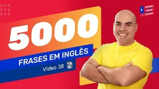 5000 Frases em inglês I VÍDEO 38 I 100 frases em inglês mais usadas | frases em inglês com áudio