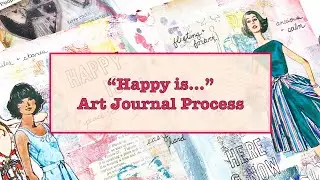 Happy Is... Art Journal Process