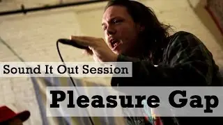 Sound It Out Sessions | Pleasure Gap